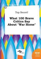 Top Secret! What 100 Brave Critics Say About "War Horse"