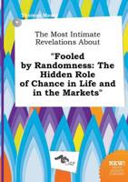 Most Intimate Revelations About "Fooled by Randomness