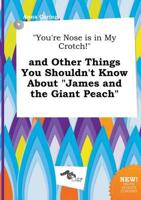 "You're Nose is in My Crotch!" and Other Things You Shouldn't Know About "J