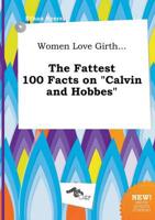 Women Love Girth... The Fattest 100 Facts on "Calvin and Hobbes"