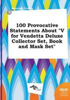 100 Provocative Statements About "V for Vendetta Deluxe Collector Set, Book