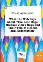 Wacky Aphorisms, What the Web Says About "The Lost Dogs