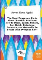 Never Sleep Again! The Most Dangerous Facts About "Freakin' Fabulous