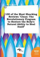 100 of the Most Shocking Reviews "Clean
