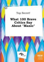 Top Secret! What 100 Brave Critics Say About "Manic"