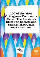 100 of the Most Outrageous Comments About "The Survivors Club