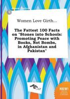 Women Love Girth... The Fattest 100 Facts on "Stones into Schools