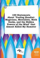 100 Statements About "Fooling Houdini