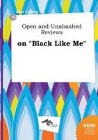 Open and Unabashed Reviews on "Black Like Me"