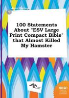 100 Statements About "ESV Large Print Compact Bible" That Almost Killed My