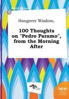 Hangover Wisdom, 100 Thoughts on "Pedro Paramo", from the Morning After