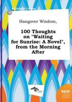 Hangover Wisdom, 100 Thoughts on "Waiting for Sunrise