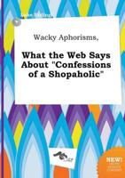 Wacky Aphorisms, What the Web Says About "Confessions of a Shopaholic"