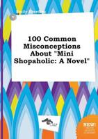 100 Common Misconceptions About "Mini Shopaholic