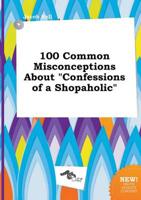 100 Common Misconceptions About "Confessions of a Shopaholic"