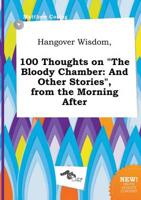 Hangover Wisdom, 100 Thoughts on "The Bloody Chamber