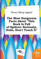 Never Sleep Again! The Most Dangerous Facts About "This Book Is Full of Spi