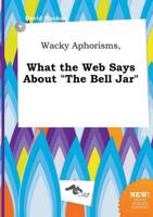 Wacky Aphorisms, What the Web Says About "The Bell Jar"