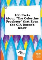 100 Facts About "The Celestine Prophecy" That Even the CIA Doesn't Know