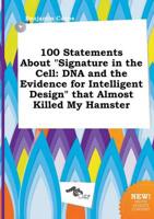 100 Statements About "Signature in the Cell