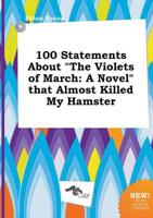 100 Statements About "The Violets of March