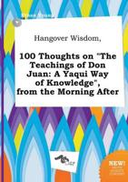 Hangover Wisdom, 100 Thoughts on "The Teachings of Don Juan