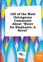 100 of the Most Outrageous Comments About "Water for Elephants