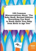 100 Common Misconceptions About "The Baby Book, Revised Edition