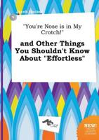 "You're Nose is in My Crotch!" and Other Things You Shouldn't Know About "E