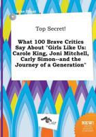 Top Secret! What 100 Brave Critics Say About "Girls Like Us