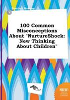 100 Common Misconceptions About "NurtureShock