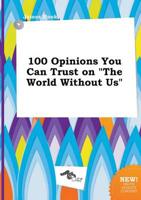 100 Opinions You Can Trust on "The World Without Us"