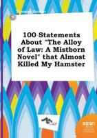 100 Statements About "The Alloy of Law