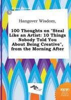 Hangover Wisdom, 100 Thoughts on "Steal Like an Artist