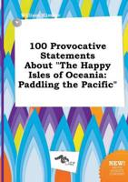 100 Provocative Statements About "The Happy Isles of Oceania