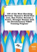 100 of the Most Shocking Reviews "Runner's World Run Less, Run Faster