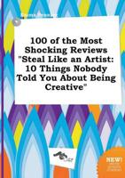 100 of the Most Shocking Reviews "Steal Like an Artist