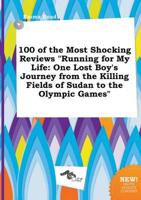 100 of the Most Shocking Reviews "Running for My Life