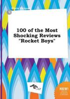 100 of the Most Shocking Reviews "Rocket Boys"
