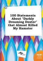 100 Statements About "Darkly Dreaming Dexter" That Almost Killed My Hamster