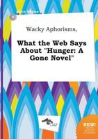 Wacky Aphorisms, What the Web Says About "Hunger