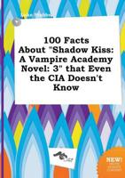 100 Facts About "Shadow Kiss