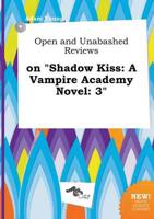 Open and Unabashed Reviews on "Shadow Kiss