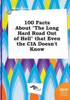 100 Facts About "The Long Hard Road Out of Hell" That Even the CIA Doesn't