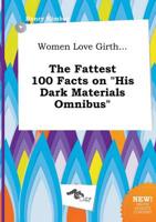 Women Love Girth... The Fattest 100 Facts on "His Dark Materials Omnibus"