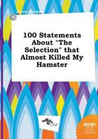 100 Statements About "The Selection" That Almost Killed My Hamster