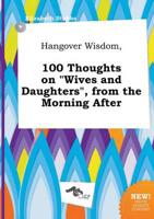 Hangover Wisdom, 100 Thoughts on "Wives and Daughters", from the Morning Af