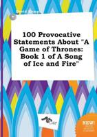 100 Provocative Statements About "A Game of Thrones