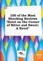 100 of the Most Shocking Reviews "Hotel on the Corner of Bitter and Sweet