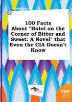 100 Facts About "Hotel on the Corner of Bitter and Sweet